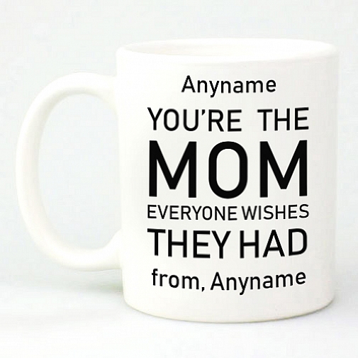 You're Mom Everyone wishes Mug